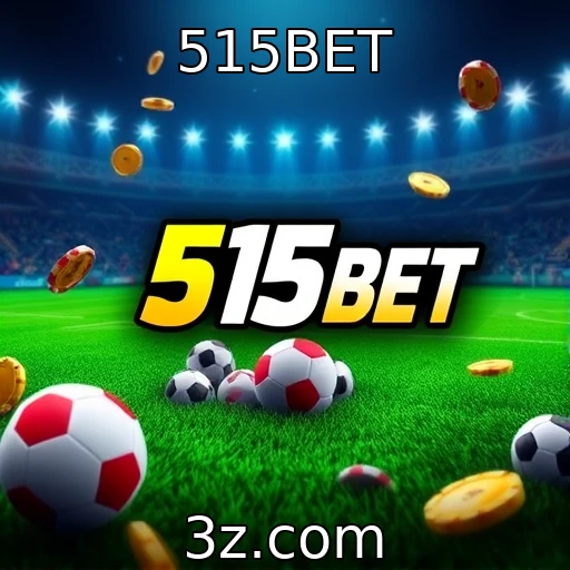 515BET Apostas Esportivas: Análise Profunda das Partidas Que Você Não Pode Perder