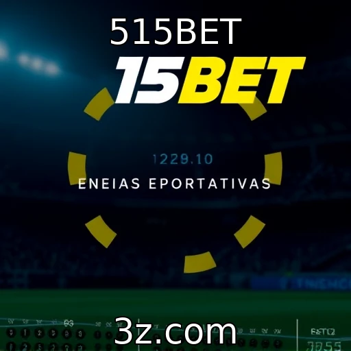 515BET Apostas esportivas: análise detalhada das melhores estratégias vencedoras